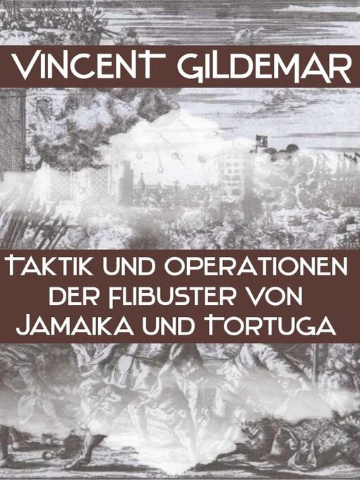 Title details for Taktik und Operationen der Filibuster von Jamaika und Tortuga by Vincent Gildemar - Available